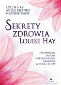 Polska książka : Sekrety zd... - Louise Hay, Ahlea Khadro, Heather Dane