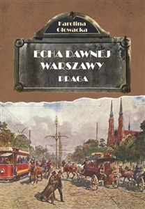 Picture of Echa dawnej Warszawy. Praga