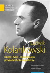 Picture of Ludwik Kolankowski Dzieło i życie - indywidualny przypadek historiograficzny