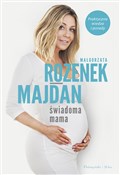 Świadoma m... - Małgorzata Rozenek-Majdan -  Polish Bookstore 