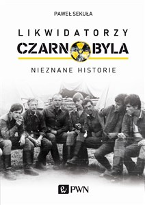 Picture of Likwidatorzy Czarnobyla Nieznane historie