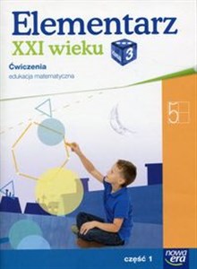Picture of Elementarz XXI wieku 3 Edukacja matematyczna Ćwiczenia Część 1 Szkoła podstawowa