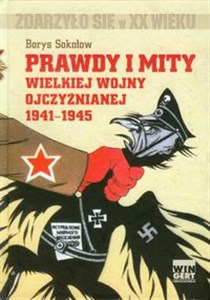 Picture of Prawdy i mity wielkiej wojny ojczyźnianej 1941-1945
