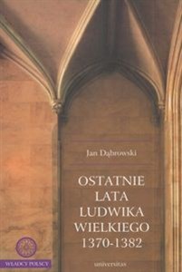 Picture of Ostatnie lata Ludwika Wielkiego 1370-1382