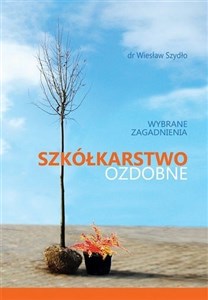 Picture of Szkółkarstwo ozdobne wybrane zagadnienia