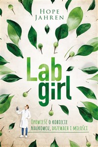 Picture of Lab girl Opowieść o kobiecie naukowcu, drzewach i miłości