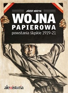 Picture of Wojna papierowa Powstania śląskie 1919-1921