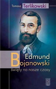 Picture of Edmund Bojanowski święty na nasze czasy