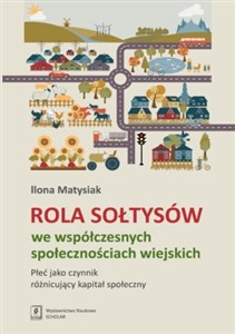 Picture of Rola Sołtysów we współczesnych społecznościach wiejskich Płeć jako czynnik róznicujacy kapitał społeczny