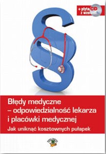 Picture of Błędy medyczne - odpowiedzialność lekarza i placówki medycznej z płytą CD Jak uniknąć kosztownych pułapek
