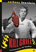 Kill grill... - Anthony Bourdain -  books in polish 