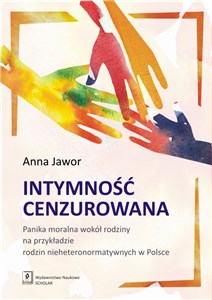 Picture of Intymność cenzurowana Panika moralna wokół rodziny na przykładzie rodzin nieheteronormatywnych w Polsce