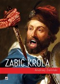 Zabić król... - Andrzej Zieliński -  books from Poland