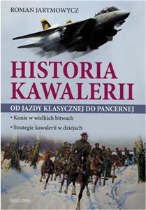 Picture of Historia kawalerii Od jazdy klasycznej do pancernej