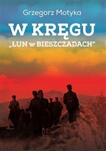 Picture of W kręgu „Łun w Bieszczadach” Szkice z najnowszej historii polskich Bieszczad
