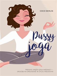 Picture of Pussy joga Trening mięśni dna miednicy – twój sposób na zmysłowość, pewność siebie i dobry seks