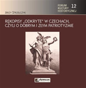 Picture of Rękopisy odkryte w Czechach czyli o dobrym i złym patriotyzmie