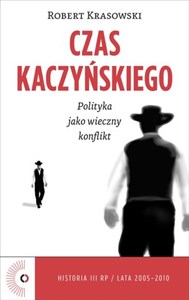 Picture of Czas Kaczyńskiego Polityka jako wieczny konflikt