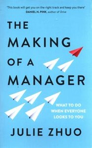 Picture of The Making of a Manager What to Do When Everyone Looks to You