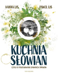 Picture of Kuchnia Słowian czyli o poszukiwaniu dawnych smaków