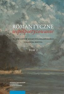 Picture of Romantyczne współpoetyzowanie. Wybór listów Zygmunta Krasińskiego i Henryka Reeve'a, Tom 1-2