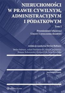 Picture of Nieruchomości w prawie cywilnym, administracyjnym i podatkowym Tom 1 Przeniesienie własności. Umowy i orzeczenia działowe