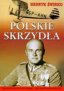 Picture of Polskie skrzydła Biografia Franciszka Żwirki zwycięzcy Challenge 1932
