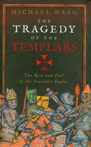 Obrazek Tragedy of the Templars The rise and fall of the crusader states