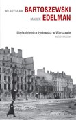 I była dzi... - Władysław Bartoszewski, Marek Edelman -  Polish Bookstore 