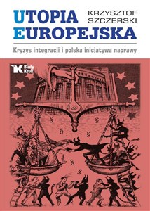 Obrazek Utopia Europejska Kryzys integracji i polska inicjatywa naprawy