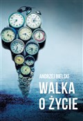 Książka : Walka o ży... - Andrzej Bielski