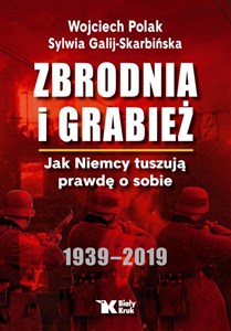 Picture of Zbrodnia i grabież Jak Niemcy tuszują prawdę o sobie 1939-2019