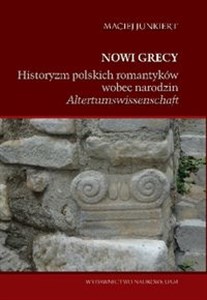 Picture of Nowi Grecy Historyzm polskich romantyków wobec narodzin „Altertumswissenschaft”