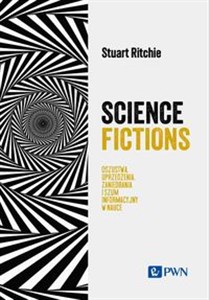 Picture of Science Fictions Oszustwa, uprzedzenia, zaniedbania i szum informacyjny w nauce
