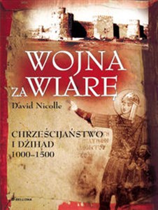 Picture of Wojna za wiarę Chrześcijaństwo i Dżihad 1000-1500