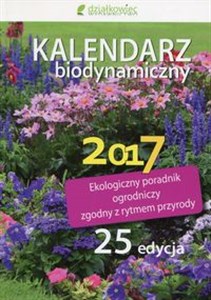 Picture of Kalendarz biodynamiczny 2017 Ekologiczny poradnik ogrodniczy zgodny z rytmem przyrody