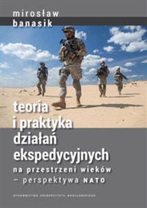 Picture of Teoria i praktyka działań ekspedycyjnych na przestrzeni wieków — perspektywa NATO
