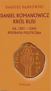 Picture of Daniel Romanowicz król Rusi (ok. 1201-1264) Biografia polityczna