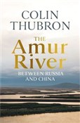 The Amur R... - Colin Thubron - Ksiegarnia w UK