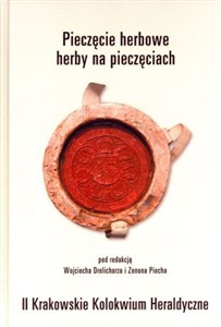 Picture of Pieczęcie herbowe herby na pieczęciach II Krakowskie Kolokwium Heraldyczne