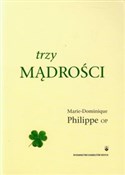 Trzy mądro... - Marie-Dominique Philippe -  foreign books in polish 