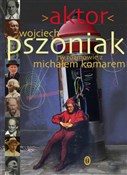 Aktor - Wojciech Pszoniak, Michał Komar -  books in polish 