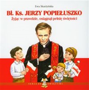 Picture of Bł Ks Jerzy Popiełuszko Zyjąc w prawdzie, osiągnął pełnię świętości