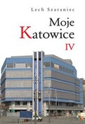 polish book : Moje Katow... - Lech Szaraniec