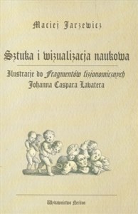 Picture of Sztuka i wizualizacja naukowa Ilustracje do fragmentów fizjonomicznych Johanna Caspara Lavatera
