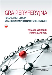 Picture of Gra peryferyjna Polska politologia w globalnym polu nauk społecznych
