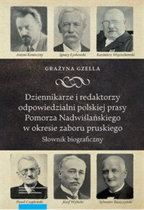 Obrazek Dziennikarze i redaktorzy odpowiedzialni polskiej prasy Pomorza Nadwiślańskiego w okresie zaboru pru Słownik biograficzny