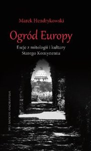 Obrazek Ogród Europy Eseje z mitologii i kultury Starego Kontynentu