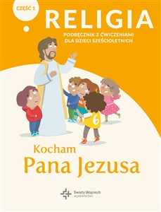Picture of Religia Kocham Pana Jezusa Część 1 Podręcznik z ćwiczeniami dla dzieci sześcioletnich Przedszkole