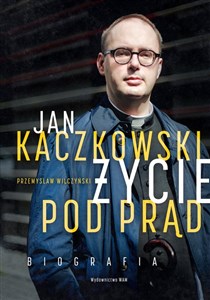 Picture of Jan Kaczkowski Życie pod prąd Biografia